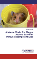 A Mouse Model for Allergic Asthma Based on Immunoincompetent Mice