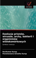 Ewolucja prionów, wirusów, archy, bakterii i organizmów wielokomórkowych