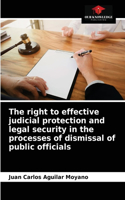 right to effective judicial protection and legal security in the processes of dismissal of public officials
