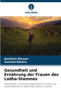 Gesundheit und Ernährung der Frauen des Lodha-Stammes