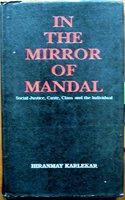 In the Mirror of Mandal: Social Justice, Caste, Class and the Individual