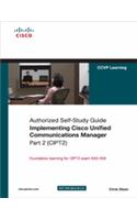 Implementing Cisco Unified Communications Manager, Part 2 (CIPT2) (Authorized Self-Study Guide): (642-456)