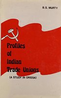 Profiles of Indian Trade Unions: A Study in Orissa