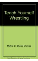 Teach Yourself Wrestling