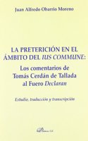 La pretericion en el ambito del ius commune: Los Comentarios De Tomas Cerdan De Tallada Al Fuero Declaran. Estudio, Traduccion Y Transcripcion