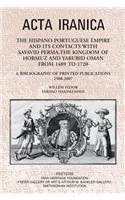 The Hispano-Portuguese Empire and its Contacts with Safavid Persia, the Kingdom of Hormuz and Yarubid Oman from 1489 to 1720