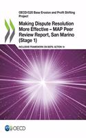 Making dispute resolution more effective: MAP peer review report, San Marino (Stage 1), inclusive framework on BEPs, Action 14(OECD/G20 base erosion and profit shifting project)