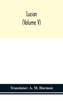 Lucian (Volume V)