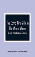 The Camp Fire Girls In The Maine Woods; Or, The Winnebagos Go Camping