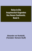 Reise in die Aequinoctial-Gegenden des neuen Continents. Band 2.
