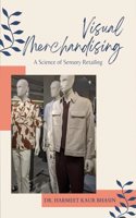 Visual Merchandising : A Science of Sensory Retailing