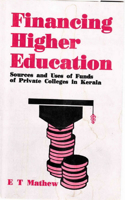 Financing Higher Education: Sources and Uses of Funds of Private Colleges in Kerala