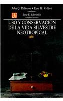 Uso y Conservacion de La Vida Silvestre Neotropical