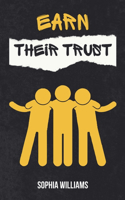 Earn Their Trust