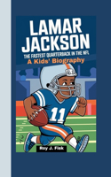 Lamar Jackson: The Fastest Quarterback in the NFL-A Kids' Biography