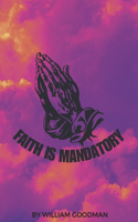 Faith Is Mandatory