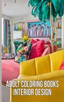 Adult Coloring Books Interior Design: Amazing Collection Of Simple And Easy Awesome Decorated Houses, Gorgeous Room Ideas, Kitchen And Bedroom Ideas For Adults.