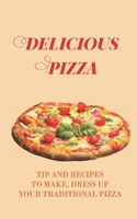 Delicious Pizza: Tip And Recipes To Make, Dress Up Your Traditional Pizza: Wholly Gluten Free Pizza Dough Recipes