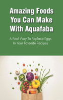Amazing Foods You Can Make With Aquafaba: A Real Way To Replace Eggs In Your Favorite Recipes: Aquafaba Recipes