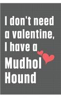 I don't need a valentine, I have a Mudhol Hound: For Mudi Dog Fans