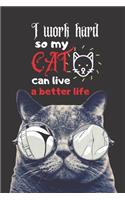 I work hard so my cat can live a better life