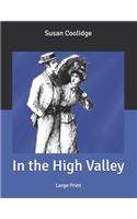 In the High Valley: Large Print