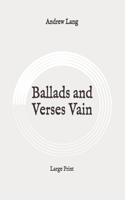 Ballads and Verses Vain: Large Print