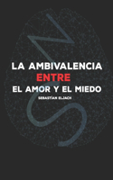 La ambivalencia entre el amor y el miedo