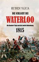 Schlacht Bei Waterloo: Die Hundert Tage und die zweite Abdankung.