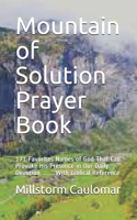 Mountain of Solution Prayer book: 171 Favorites Names of God That Can Provoke His Presence in Our Daily Devotion ......With Biblical Reference