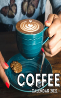 Coffee Calendar 2021: 16-Month Calendar, Cute Gift Idea For Coffee Lovers Women & Men
