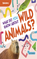 What Do You Know about Wild Animals?