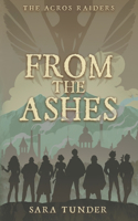 The Acros Raiders: From the Ashes(1 The Acros Raiders)