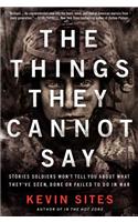 The Things They Cannot Say: Stories Soldiers Won't Tell You About What They've Seen, Done or Failed to Do in War(English)