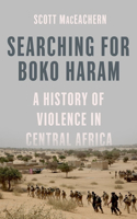 Searching for Boko Haram: A History of Violence in Central Africa