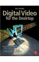 Digital Video for the Desktop