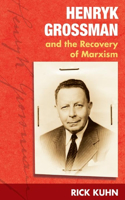 Henryk Grossman and the Recovery of Marxism