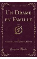 Un Drame En Famille, Vol. 2 (Classic Reprint)