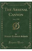 The Arsenal Cannon: June, 1940 (Classic Reprint)