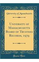 University of Massachusetts Board of Trustees Records, 1979 (Classic Reprint)