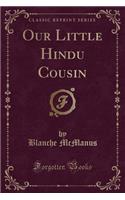 Our Little Hindu Cousin (Classic Reprint)