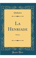 La Henriade: Poème (Classic Reprint)