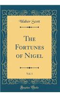 The Fortunes of Nigel, Vol. 1 (Classic Reprint)