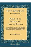 Ward 12, 19 Precincts; City of Boston: List of Residents, 20 Years of Age and Over (Non-Citizens Indicated by Asterisk) (Females Indicated by Dagger), as of January 1, 1937 (Classic Reprint): List of Residents, 20 Years of Age and Over (Non-Citizens Indicated by Asterisk) (Females Indicated by Dagger), as of January 1, 1937 (Classic Repri