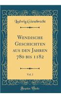 Wendische Geschichten Aus Den Jahren 780 Bis 1182, Vol. 2 (Classic Reprint)