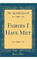 Fairies I Have Met (Classic Reprint)