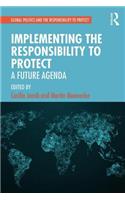 Implementing the Responsibility to Protect: A Future Agenda