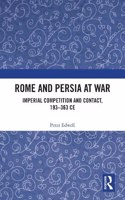 Rome and Persia at War: Imperial Competition and Contact, 193-363 CE