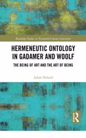 Hermeneutic Ontology in Gadamer and Woolf: The Being of Art and the Art of Being