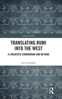 Translating Rumi into the West: A Linguistic Conundrum and Beyond(Iranian Studies)